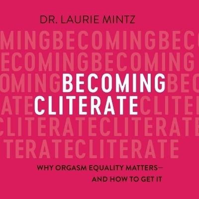 Becoming Cliterate - Dr Laurie Mintz