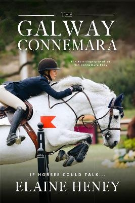 The Galway Connemara | The Autobiography of an Irish Connemara Pony. If horses could talk - Elaine Heney