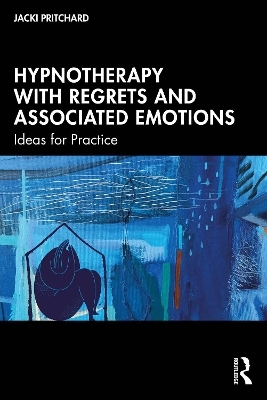 Hypnotherapy with Regrets and Associated Emotions - Jacki Pritchard