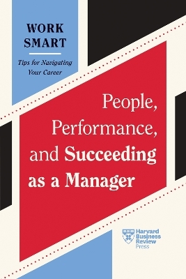 People, Performance, and Succeeding as a Manager -  Harvard Business Review, Kim Scott, Lia Garvin, Gleb Tsipursky, Martin G. Moore