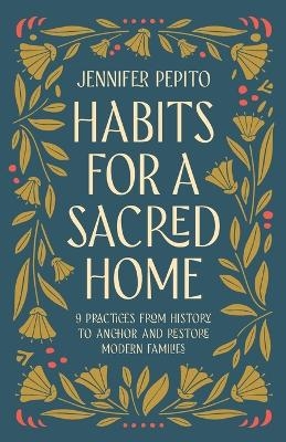 Habits for a Sacred Home - Jennifer Pepito