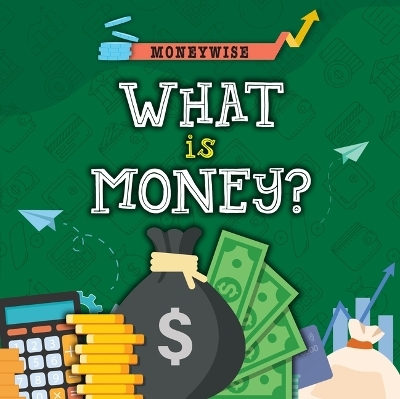 What Is Money? - Nancy Dickmann