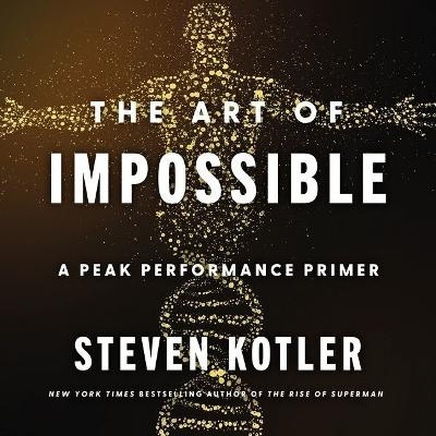 The Art of Impossible - Steven Kotler