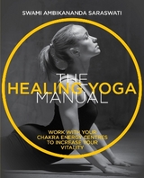 The Healing Yoga Manual - Saraswati, Swami Ambikananda