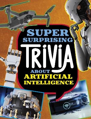 Super Surprising Trivia About Artificial Intelligence - Lisa M. Bolt Simons