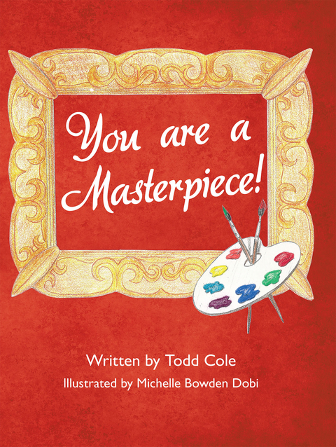 You Are a Masterpiece! -  Todd Cole