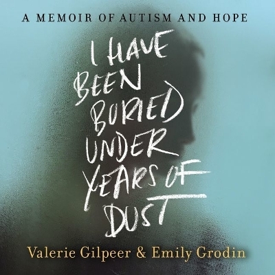 I Have Been Buried Under Years of Dust - Emily Grodin, Valerie Gilpeer