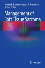 Management of Soft Tissue Sarcoma - Murray F. Brennan, Cristina R. Antonescu, Robert G. Maki