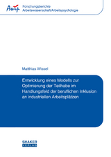 Entwicklung eines Modells zur Optimierung der Teilhabe im Handlungsfeld der beruflichen Inklusion an industriellen Arbeitsplätzen - Matthias Wissel