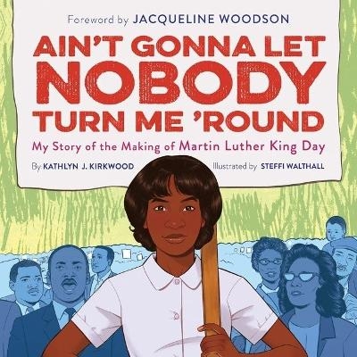 Ain't Gonna Let Nobody Turn Me 'Round - Kathlyn J Kirkwood