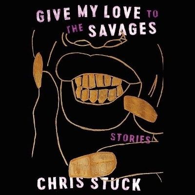 Give My Love to the Savages - Chris Stuck