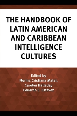 The Handbook of Latin American and Caribbean Intelligence Cultures - 