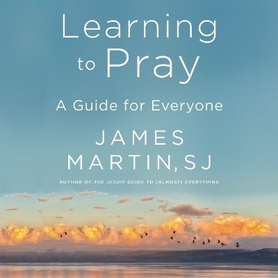 Learning to Pray - James Martin