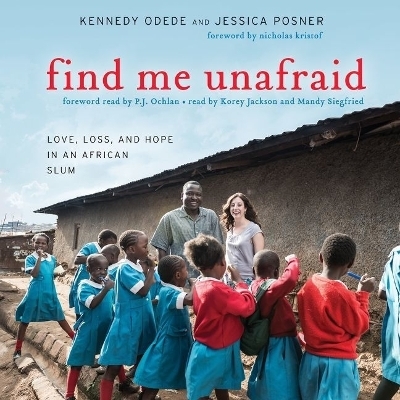 Find Me Unafraid - Kennedy Odede, Jessica Posner