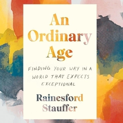 An Ordinary Age - Rainesford Stauffer