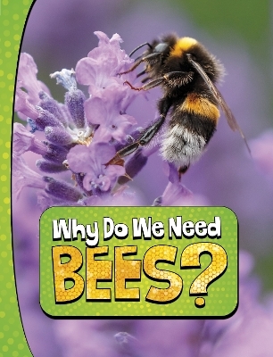 Why Do We Need Bees? - Laura K. Murray