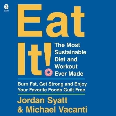 Eat It! - Michael Vacanti, Jordan Syatt