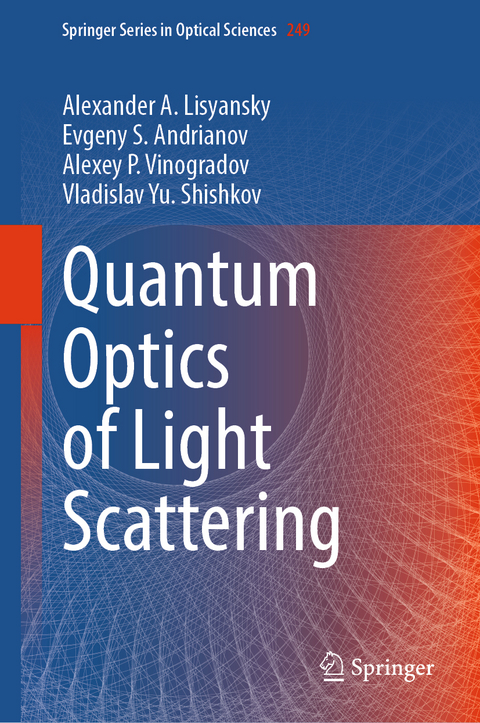 Quantum Optics of Light Scattering - Alexander A. Lisyansky, Evgeny S. Andrianov, Alexey P. Vinogradov, Vladislav Yu. Shishkov