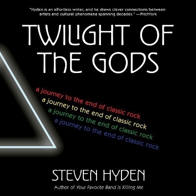 Twilight of the Gods - Steven Hyden