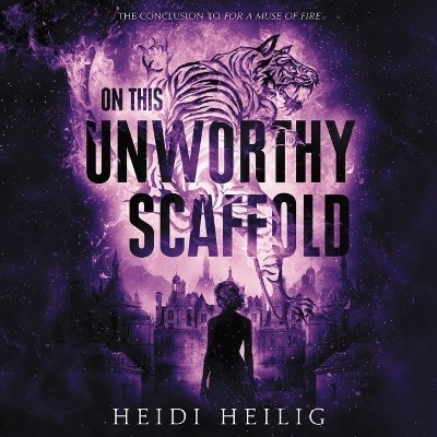 On This Unworthy Scaffold Lib/E - Heidi Heilig