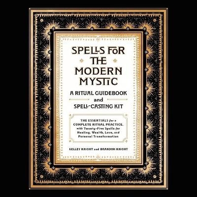 Spells for the Modern Mystic - Kelley Knight, Brandon Knight