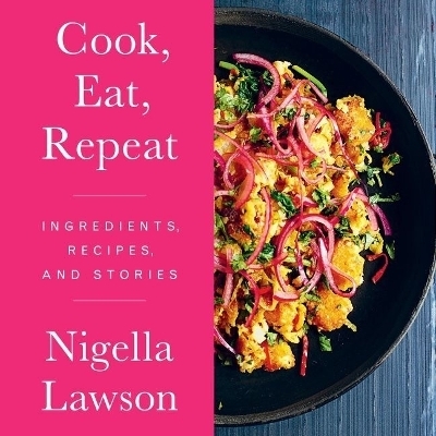 Cook, Eat, Repeat - Nigella Lawson