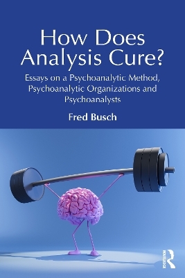 How Does Analysis Cure? - Fred Busch