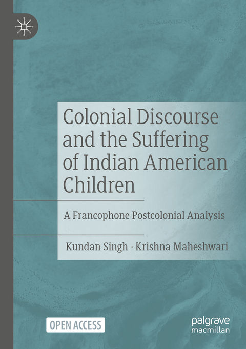 Colonial Discourse and the Suffering of Indian American Children - Kundan Singh, Krishna Maheshwari