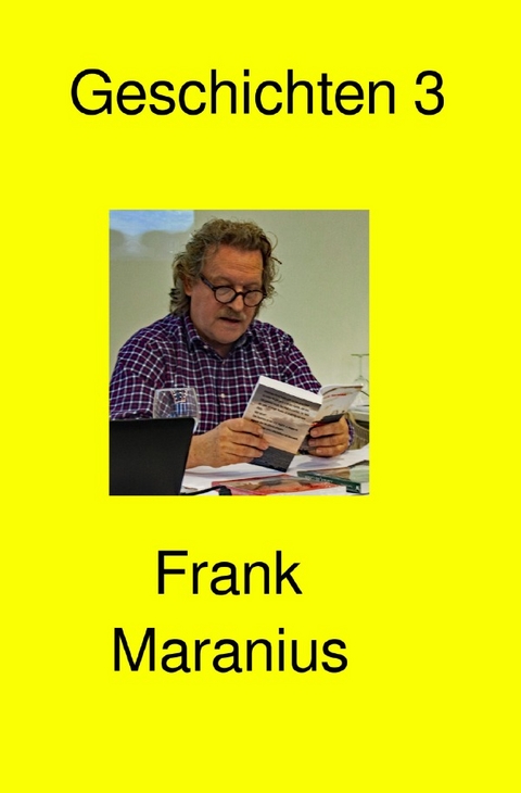 Kurzgeschichten / Geschichten 3 - Frank Maranius