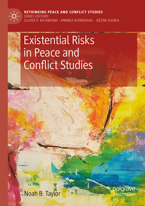 Existential Risks in Peace and Conflict Studies - Noah B. Taylor