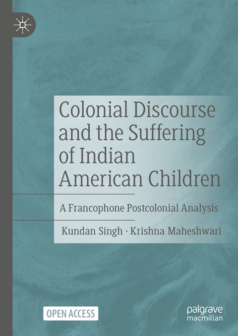 Colonial Discourse and the Suffering of Indian American Children - Kundan Singh, Krishna Maheshwari