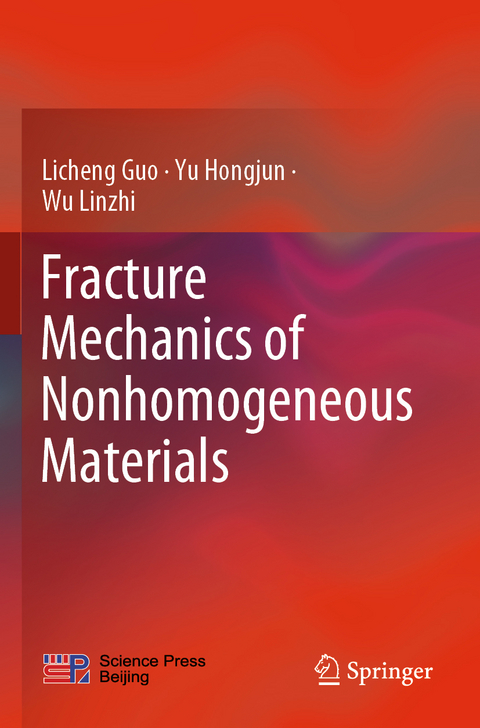 Fracture Mechanics of Nonhomogeneous Materials - Licheng Guo, Yu Hongjun, Wu Linzhi