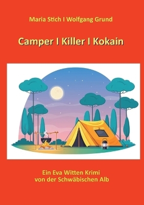 Camper I Killer I Kokain - Wolfgang Grund, Maria Stich