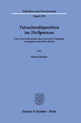 Tatsachendisposition im Zivilprozess. - Wenzel Kiehne