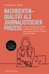 Nachrichtenqualität als journalistischer Prozess - Andreas A. Riedl