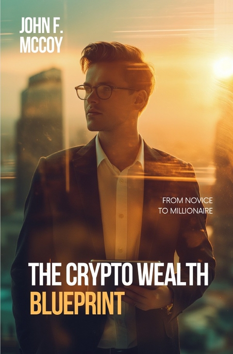 The Crypto Wealth Blueprint - John F. McCoy