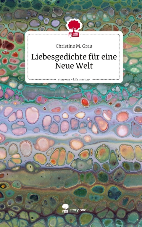 Liebesgedichte für eine Neue Welt - Christine M. Grau