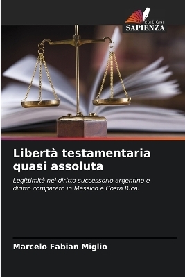 Libertà testamentaria quasi assoluta - Marcelo Fabian Miglio