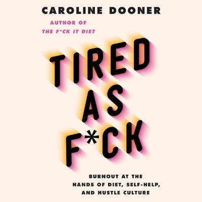 Tired as F*ck - Caroline Dooner