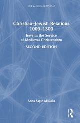 Christian–Jewish Relations 1000–1300 - Abulafia, Anna Sapir