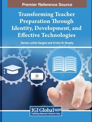 Transforming Teacher Preparation Through Identity, Development, and Effective Technologies - 