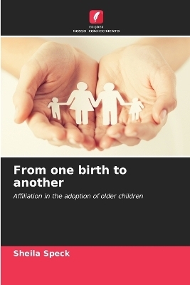 From one birth to another - Sheila Speck