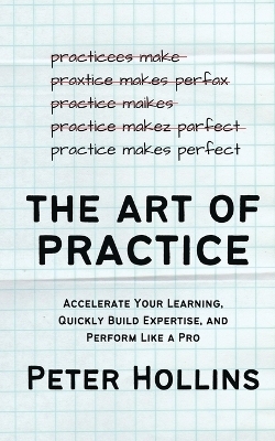 The Art of Practice - Peter Hollins