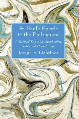 St. Paul's Epistle to the Philippians - Joseph B Lightfoot