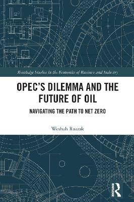 OPEC’s Dilemma and the Future of Oil - Weshah Razzak