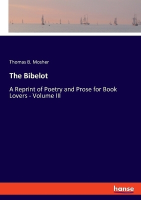 The Bibelot - Thomas B. Mosher