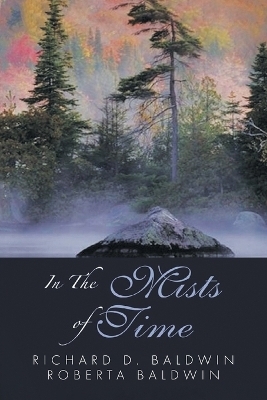 In the Mists of Time - Richard D Baldwin, Roberta Baldwin