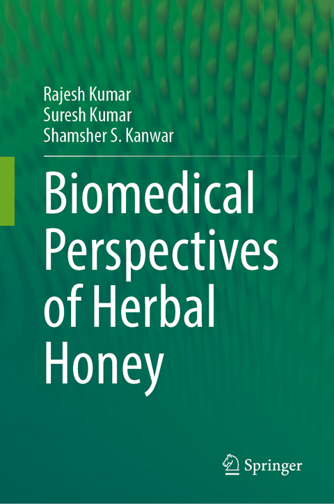 Biomedical Perspectives of Herbal Honey - Rajesh Kumar, Suresh Kumar, Shamsher S Kanwar