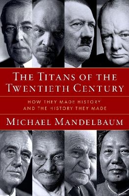 The Titans of the Twentieth Century - Michael Mandelbaum