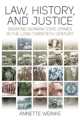 Law, History, and Justice - Annette Weinke